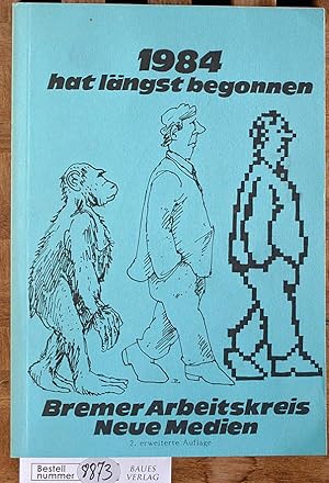 Bild des Verkufers fr 1984 hat lngst begonnen. Neue Technologien - neue Medien. Bremer Arbeitskreis Neue Medien zum Verkauf von Baues Verlag Rainer Baues 