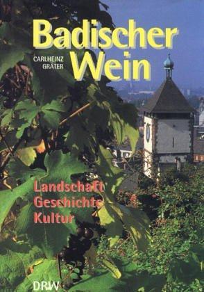 Bild des Verkufers fr Badischer Wein: Landschaft, Geschichte, Kultur zum Verkauf von Die Buchgeister