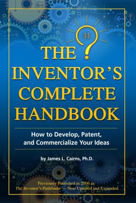 Seller image for The Inventor's Complete Handbook: How to Develop, Patent, and Commercialize Your Ideas (Paperback or Softback) for sale by BargainBookStores