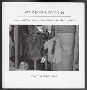 Katrinaville Chronicles: Images and Observations from a New Orleans Photographer