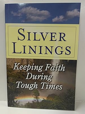 Imagen del vendedor de Silver Linings: Keeping Faith During Tough Times a la venta por Fleur Fine Books
