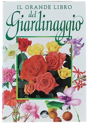 IL GRANDE LIBRO DEL GIARDINAGGIO.: