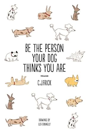 Seller image for Be the Person Your Dog Thinks you Are (Hardcover) for sale by Grand Eagle Retail