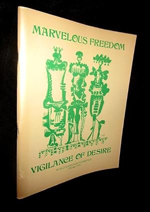 Marvelous Freedom Vigilance of Desire: Catalog of the World Surrealist Exhibition, Chicago 1976