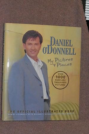 Seller image for Daniel O'Donnell; My Pictures and Places (The Official Illustrated Book) for sale by Books by White/Walnut Valley Books