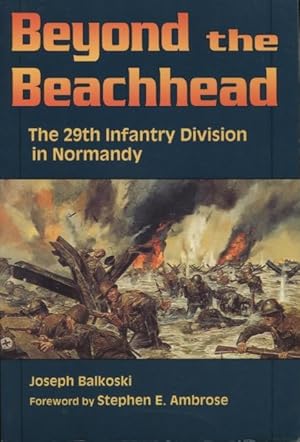 Imagen del vendedor de Beyond the Beachhead: The 29th Infantry Division in Normandy a la venta por Kenneth A. Himber