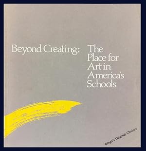 Immagine del venditore per Beyond Creating: The Place for Art in America's Schools venduto da Inga's Original Choices