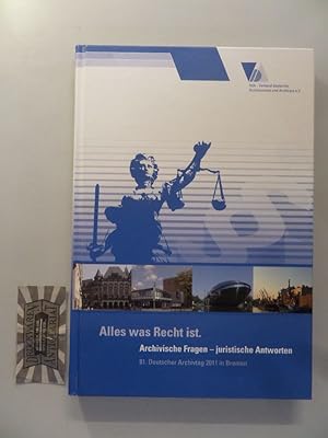 Alles was Recht ist. Archivische Fragen - juristische Antworten. 81. Deutscher Archivtag in Breme...