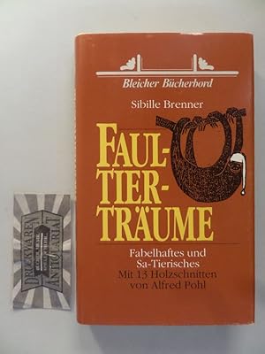 Seller image for Faultiertrume. Fabelhaftes und Sa-Tierisches. Mit 13 Holzschnitten von Alfred Pohl. for sale by Druckwaren Antiquariat