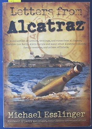Letters From Alcatraz: A Collection of Letters, Writings, and Views from Al Capone, Machine Gun K...