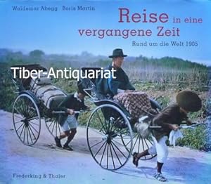 Reise in eine vergangene Zeit. Rund um die Welt 1905. In Zusammenarbeit mit Hélène Lorrain. Aus d...