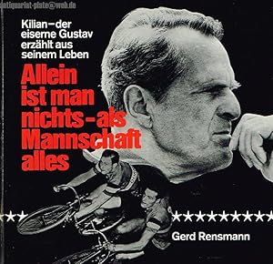 Allein ist man nichts - als Mannschaft alles. Kilian - der eiserne Gustav erzählt aus seinem Leben.