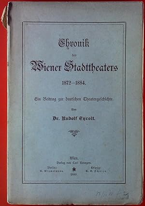 Bild des Verkufers fr Chronik des Wiener Stadttheaters, 1872 - 1884. Ein Beitrag zur deutsche Theatergeschichte. zum Verkauf von biblion2