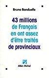 Seller image for 43 Millions De Franais En Ont Assez D'tre Traits De Provinciaux for sale by RECYCLIVRE