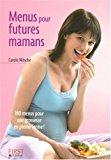 Image du vendeur pour Menus Pour Futures Mamans : 180 Menus Pour Une Grossesse En Forme ! mis en vente par RECYCLIVRE