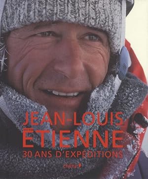 Jean-Louis Etienne 30 ans d'expéditions (grand public)