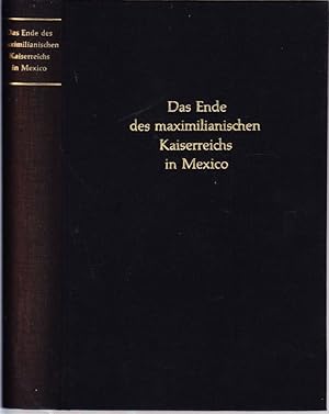 Das Ende des maximilianischen Kaiserreiches in Mexico. Berichte des königlich preußischen Ministe...