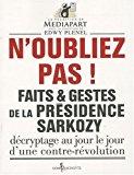 Bild des Verkufers fr Faits & Gestes De La Prsidence Sarkozy. N'oubliez Pas ! : Dcryptage Au Jour Le Jour D'une Contre-r zum Verkauf von RECYCLIVRE