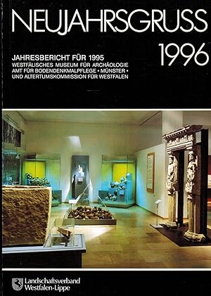 Bild des Verkufers fr Neujahrsgruss 1996 (Jahresbericht fr 1995). Herausgeber Westflisches Museum fr Archologie Amt fr Bodendenkmalpflege und Altertumskommission fr Westfalen zum Verkauf von Paderbuch e.Kfm. Inh. Ralf R. Eichmann