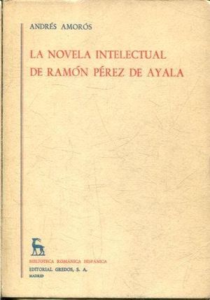 LA NOVELA INTELECTUAL DE RAMÓN PÉREZ DE AYALA