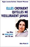 Bild des Verkufers fr Elles Croyaient Qu'elles Ne Vieilliraient Jamais : Les Filles Du Baby-boom Ont 50 Ans zum Verkauf von RECYCLIVRE