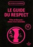 Bild des Verkufers fr Le Guide Du Respect : Filles Et Garons : Mieux Vivre Ensemble zum Verkauf von RECYCLIVRE
