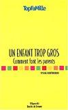 Bild des Verkufers fr Un Enfant Trop Gros : Comment Font Les Parents zum Verkauf von RECYCLIVRE