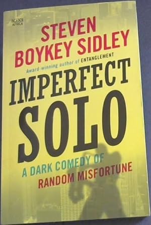 Imagen del vendedor de IMPERFECT SOLO - A DARK COMEDY OF RANDOM MISFORTUNE a la venta por Chapter 1