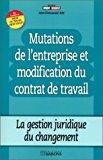 Image du vendeur pour Mutations De L'entreprise Et Modification Du Contrat De Travail : La Gestion Juridique Du Changement mis en vente par RECYCLIVRE