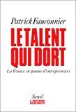 Image du vendeur pour Le Talent Qui Dort : La France En Panne D'entrepreneurs mis en vente par RECYCLIVRE