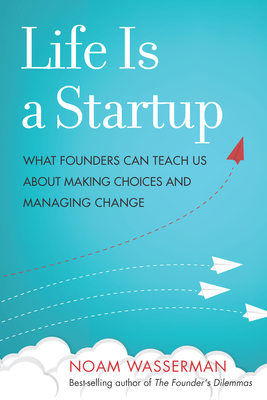 Seller image for Life Is a Startup: What Founders Can Teach Us about Making Choices and Managing Change (Hardback or Cased Book) for sale by BargainBookStores