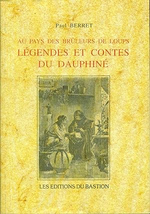 Au Pays des Brûleurs de Loups Légendes et contes du Dauphiné