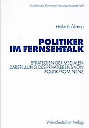 Politiker im Fernsehtalk. Strategien der medialen Darstellung des Privatlebens von Politikpromine...