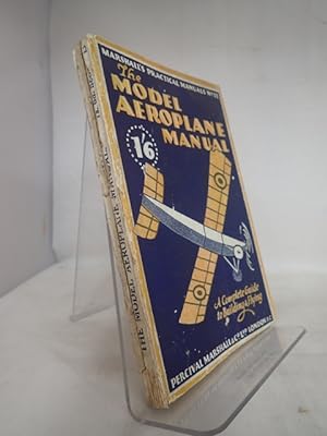 Seller image for The Model Aeroplane Manual: The Complete Guide to Building and Flying for sale by YattonBookShop PBFA