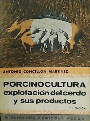 Seller image for Porcinocultura. Explotacin del cerdo y sus productos. for sale by Librera y Editorial Renacimiento, S.A.