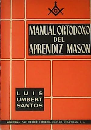 Imagen del vendedor de Manual ortodoxo del aprendiz masn. a la venta por Librera y Editorial Renacimiento, S.A.