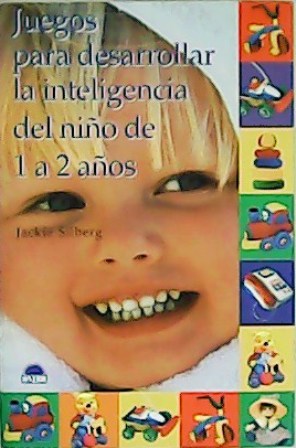 Seller image for Juegos para desarrollar la inteligencia del nio de 1 a 2 aos. Traduccin de Leonora Saavedra. for sale by Librera y Editorial Renacimiento, S.A.