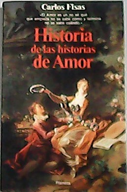 Imagen del vendedor de Historias de la historia de amor. "El amor es un no s qu que empierza no se sabe cmo y termina no se sabe cundo." a la venta por Librera y Editorial Renacimiento, S.A.