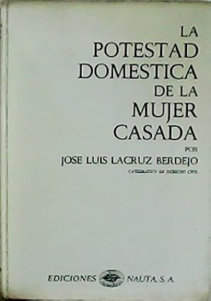 Imagen del vendedor de La potestad domstica de la mujer casada. a la venta por Librera y Editorial Renacimiento, S.A.