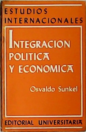 Image du vendeur pour Integracin poltica y econmica: el proceso europeo y el problema latinoamericano. Nota preliminar de Claudio Vliz. mis en vente par Librera y Editorial Renacimiento, S.A.