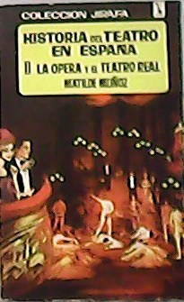 Immagine del venditore per Historia del Teatro en Espaa. Vol. II: La pera y el Teatro Rea.l venduto da Librera y Editorial Renacimiento, S.A.