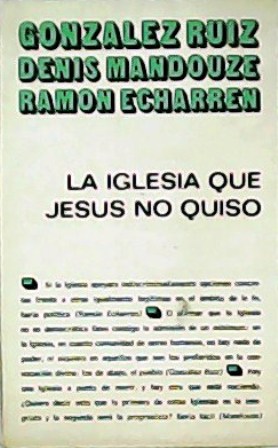 Seller image for La iglesia que Jess no quiso. Presentacin de Jean Latreille. Traduccin de Alfonso Ortiz. for sale by Librera y Editorial Renacimiento, S.A.