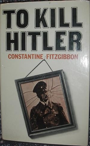 Imagen del vendedor de To Kill Hitler: The Officers' Plot, July 1944 a la venta por eclecticbooks