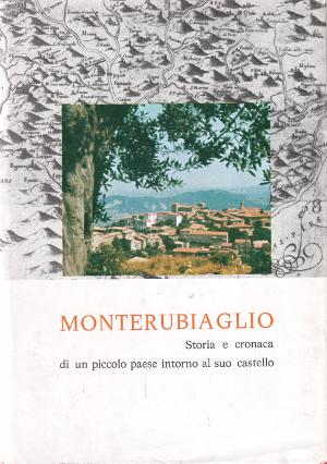 Monterubiaglio - Storia e cronaca di un piccolo paese intorno al suo castello