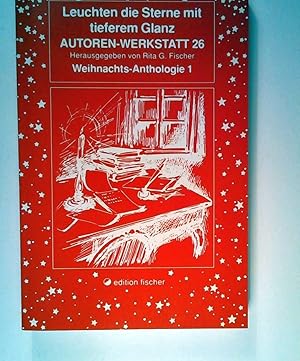 Imagen del vendedor de Leuchten die Sterne mit tieferem Glanz (Autoren-Werkstatt 26, Weihnachts-Anthologien 1) a la venta por ANTIQUARIAT Franke BRUDDENBOOKS
