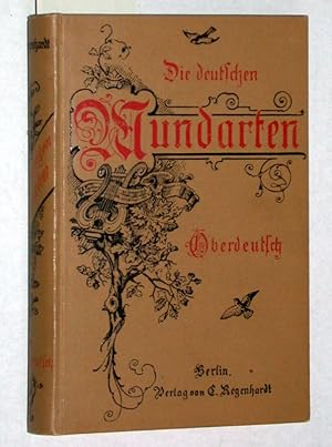 Imagen del vendedor de Die deutschen Mundarten. Auserlesenes aus den Werken der besten Dichter alter und neuer Zeit. Oberdeutsch. a la venta por Versandantiquariat Kerstin Daras