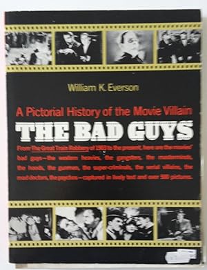 Bild des Verkufers fr THE BAD GUYS A PICTORIAL HISTORY OF . W.K. EVERSON CITADEL 1964 zum Verkauf von paolo tonnarelli