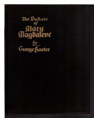 THE BALLADE OF MARY MAGDALENE and Other Poems of George Baxter.