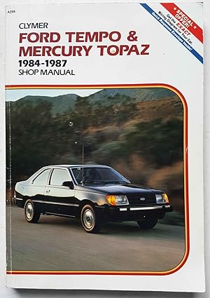 Ford Tempo and Mercury Topaz, 1984-1987 Shop Manual (Second Edition)