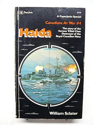 Haida: A Story of the Hard Fighting Tribal Class Destroyers of the Royal Canadian Navy on the Mur...